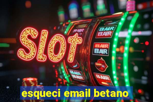 esqueci email betano